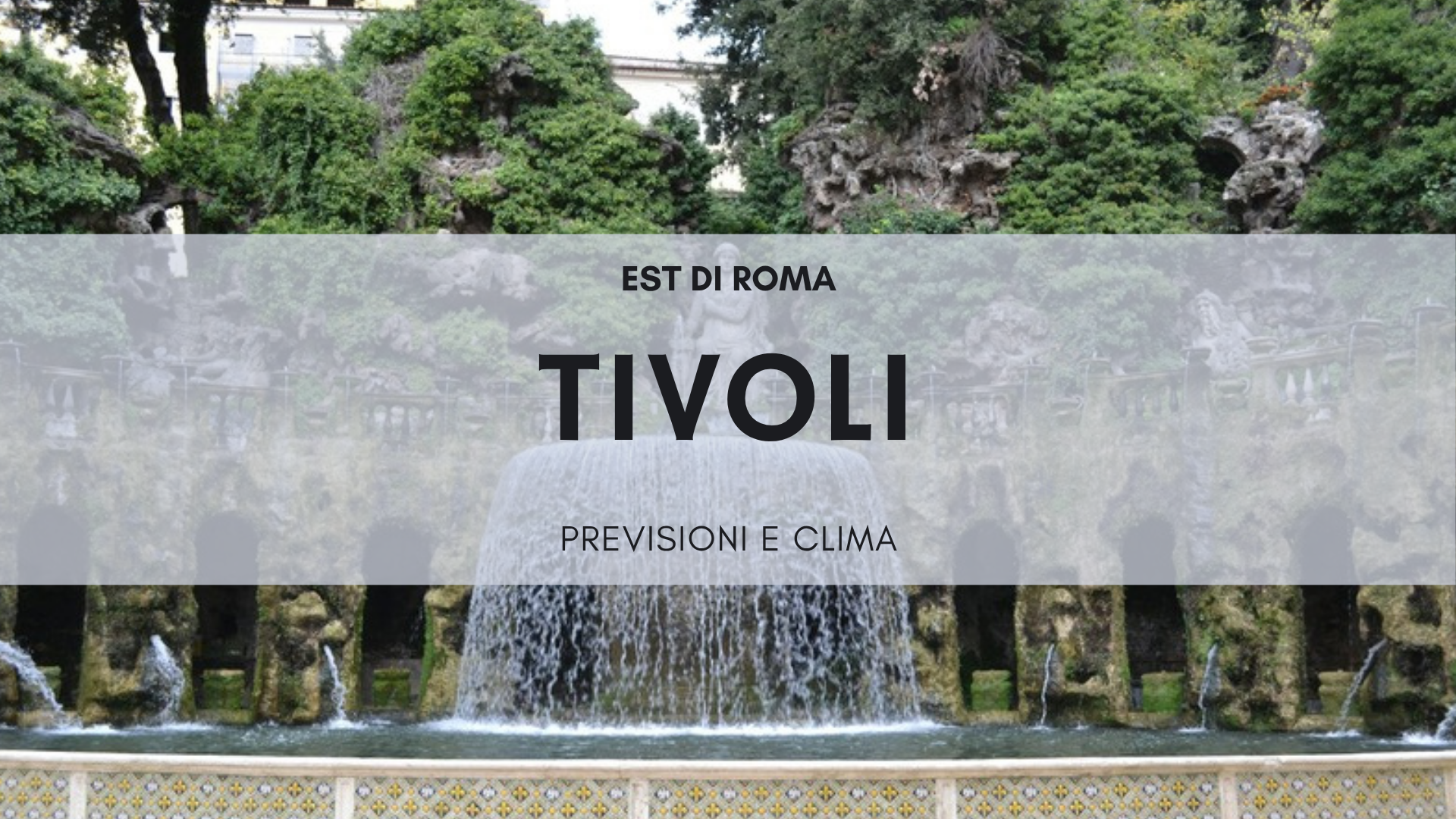 Le fontane di Villa d'Este a Tivoli, previsioni meteo entroterra romano